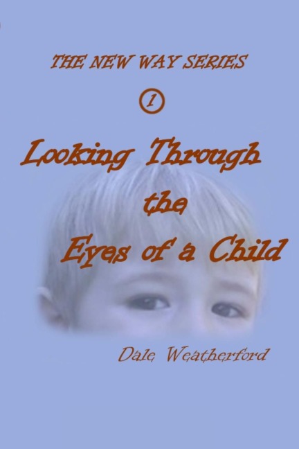 Looking Through the Eyes of a Child: The New Way Series #1