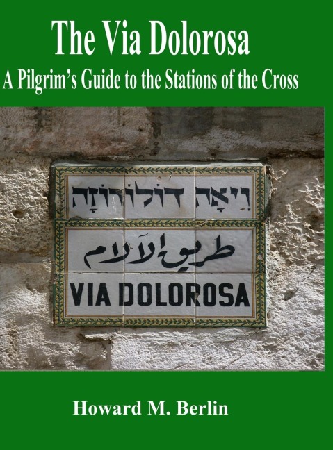 The Via Dolorosa: A Pilgrims Guide to the Stations of the Cross