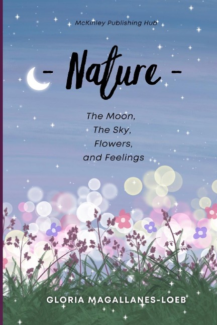 Nature: The moon, the sky, flowers and feelings