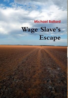 Wage Slaves Escape