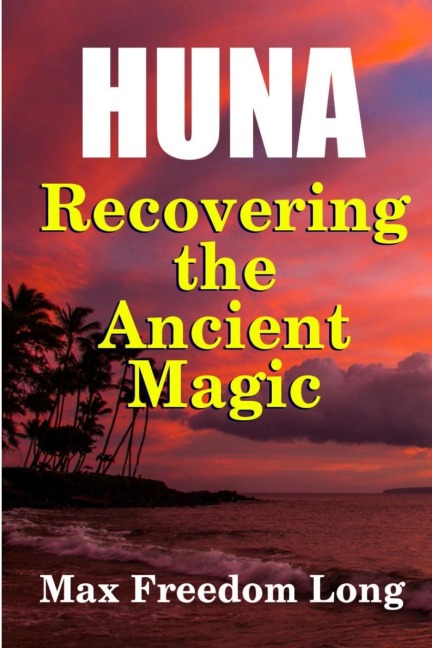 Huna, Recovering the Ancient Magic