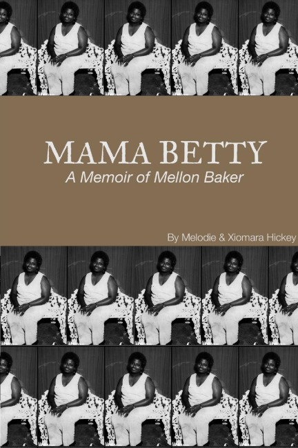 Mama Betty: A Memoir of Mellon Baker
