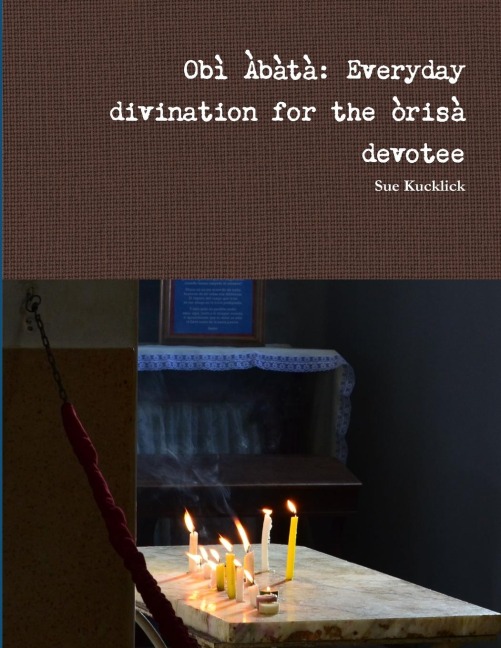 Obì Àbàtà: Everyday divination for the òrìsà devotee