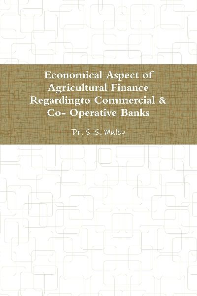 Economical Aspect of Agricultural Finance Regardingto Commercial & Co- Operative Banks