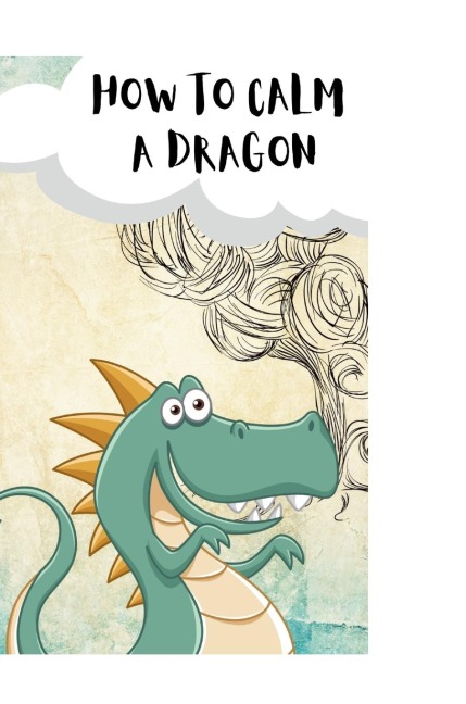 How to Calm Your Dragons: a mindful story about the power of attention