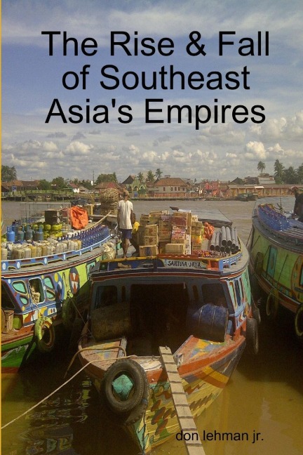 The Rise & Fall of Southeast Asias Empires