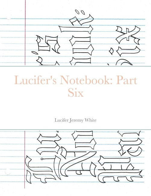 Lucifers Notebook: Part Six