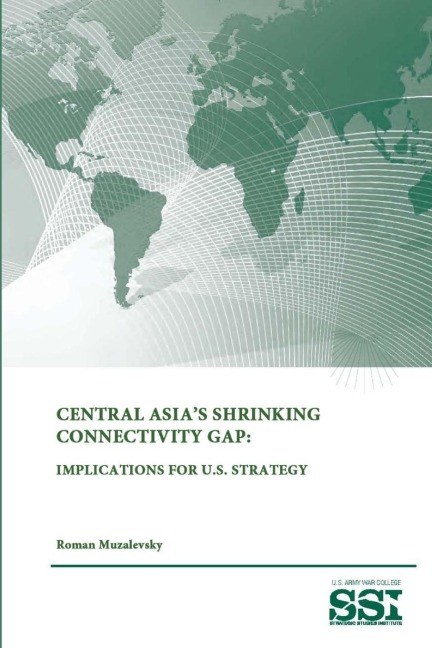 Central Asias Shrinking Connectivity Gap: Implications For U.S. Strategy