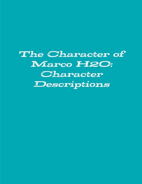 The Character of Marco H2O: Character Descriptions