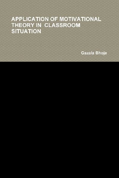 APPLICATION OF MOTIVATIONAL  THEORY IN  CLASSROOM SITUATION