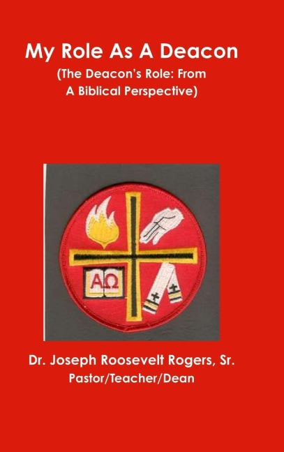 My Role As A Deacon (The Deacons Role: From  A Biblical Perspective)