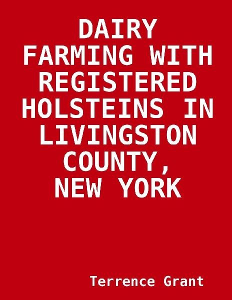 DAIRY FARMING WITH   REGISTERED HOLSTEINS  IN  LIVINGSTON COUNTY, NEW YORK