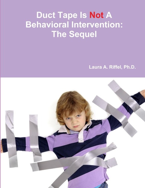 Duct Tape Is Not A Behavioral Intervention: The Sequel