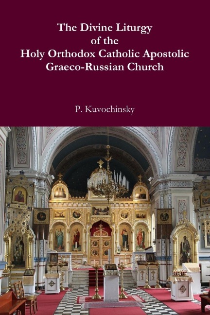 The Divine Liturgy of the Holy Orthodox Catholic Apostolic Graeco-Russian Church