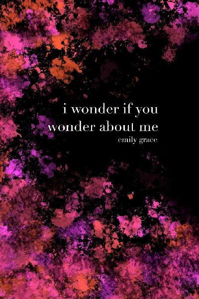 I Wonder If You Wonder About Me