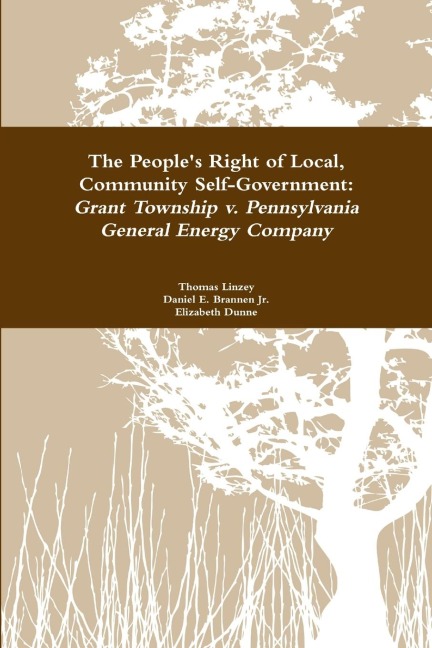 The Peoples Right to Local Community Self-Government: Grant Township v. Pennsylvania General Energy Company