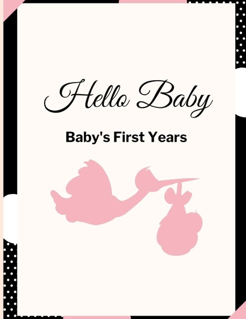 Hello Baby: Babys First Years: Babys Milestones
