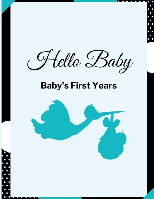 Hello Baby: Babys First Years: Babys Milestones