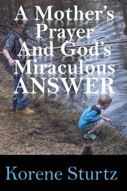 A Mothers Prayer and Gods Miraculous Answer