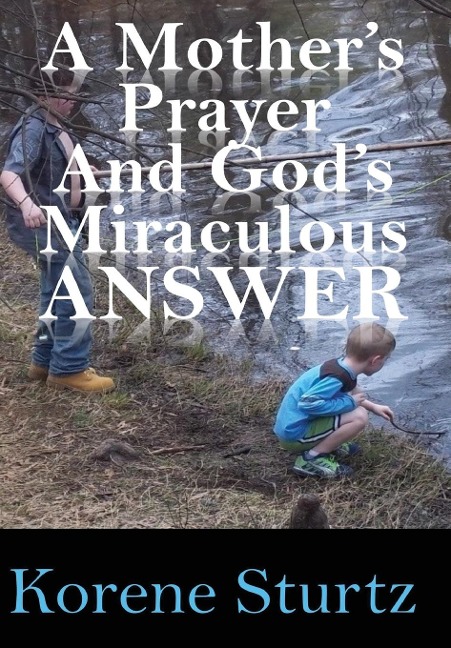 A Mother's Prayer and God's Miraculous Answer