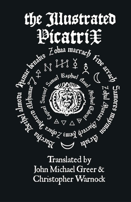 The Illustrated Picatrix: The Complete Occult Classic Of Astrological Magic