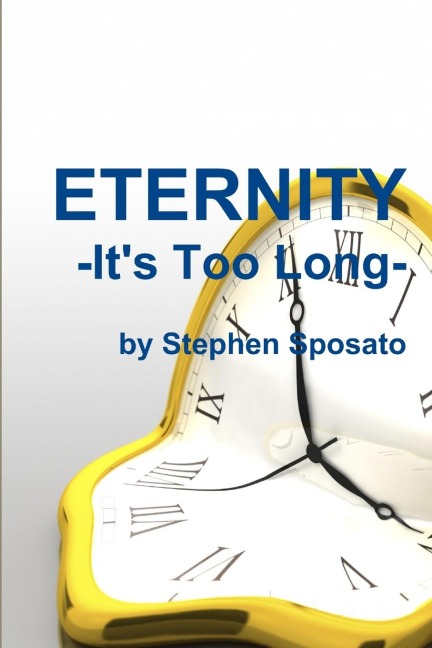 ETERNITY: Its Too Long!