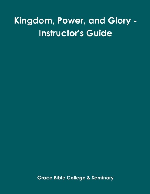 Kingdom, Power, and Glory - Instructors Guide