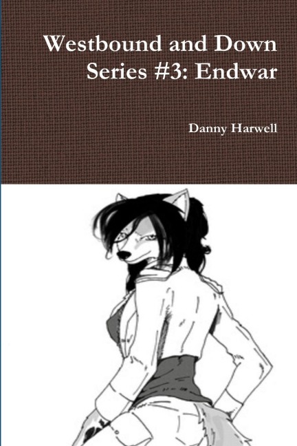 Westbound and Down Series #3: Endwar