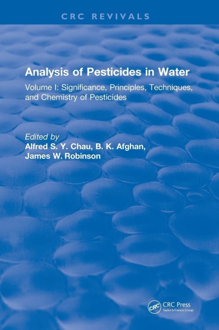 Analysis of Pesticides in Water: Volume I: Significance, Principles, Techniques, and Chemistry of Pesticides