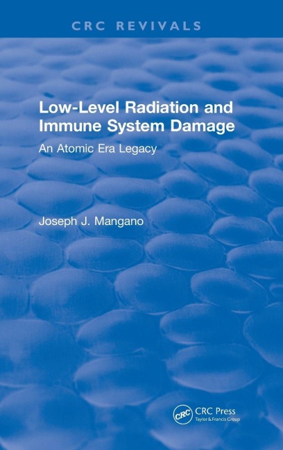 Low-Level Radiation and Immune System Damage: An Atomic Era Legacy