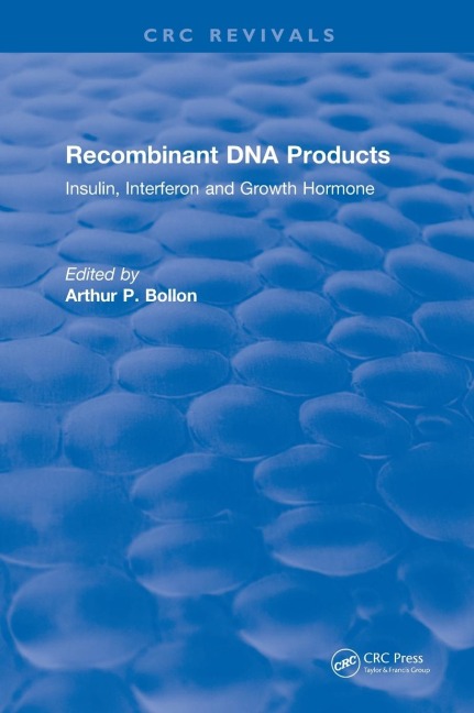 Recombinant DNA Products: Insulin, Interferon and Growth Hormone