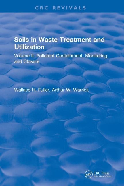 Soils in Waste Treatment and Utilization: Volume II: Pollutant Containment, Monitoring, and Closure