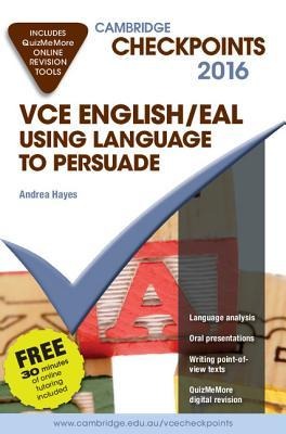 Cambridge Checkpoints Vce English/Eal Using Language to Persuade 2016 and Quiz Me More
