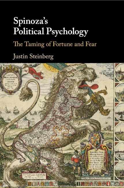 Spinozas Political Psychology: The Taming of Fortune and Fear