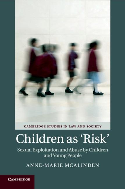 Children as 'Risk': Sexual Exploitation and Abuse by Children and Young People