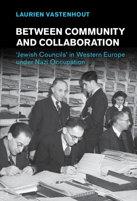 Between Community and Collaboration: Jewish Councils in Western Europe Under Nazi Occupation