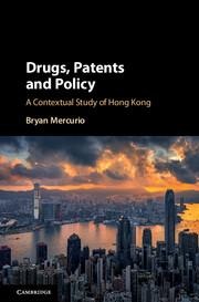Drugs, Patents and Policy: A Contextual Study of Hong Kong