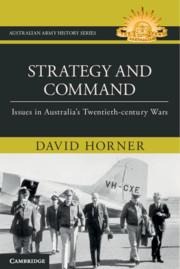 Strategy and Command: Issues in Australias Twentieth-century Wars