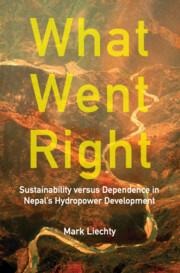 What Went Right: Sustainability Versus Dependence in Nepals Hydropower Development