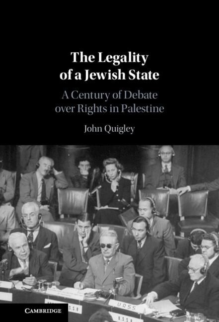 The Legality of a Jewish State: A Century of Debate Over Rights in Palestine