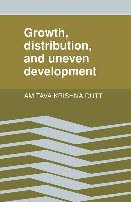 Growth, Distribution and Uneven Development