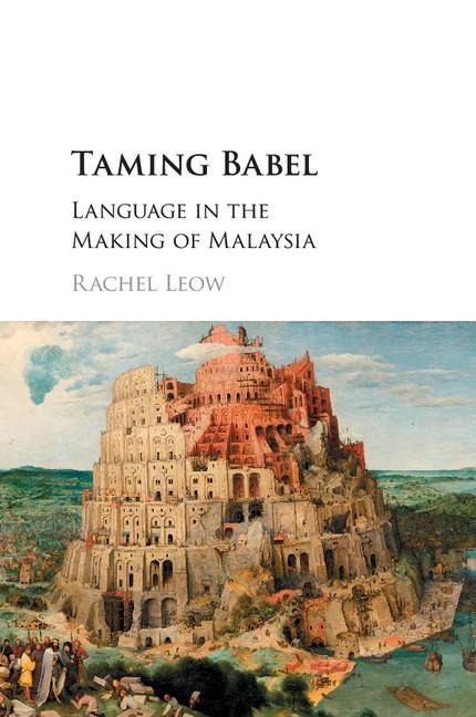 Taming Babel: Language in the Making of Malaysia