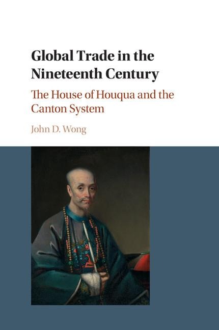 Global Trade in the Nineteenth Century: The House of Houqua and the Canton System