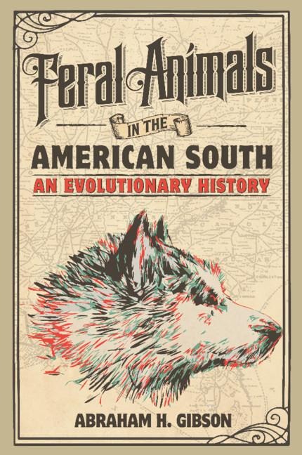 Feral Animals in the American South: An Evolutionary History