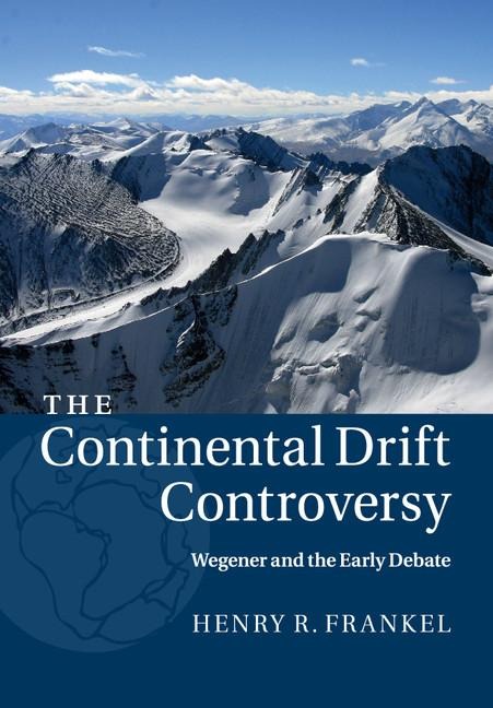 The Continental Drift Controversy: Wegener and the Early Debate