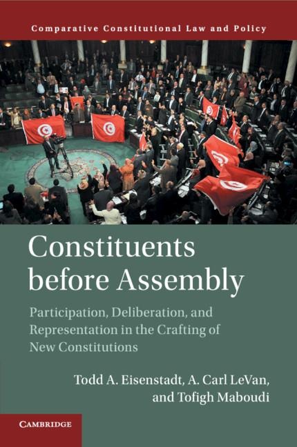 Constituents Before Assembly: Participation, Deliberation, and Representation in the Crafting of New Constitutions