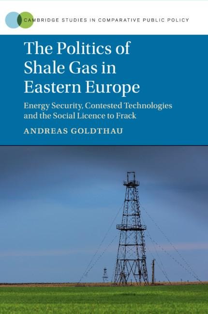 The Politics of Shale Gas in Eastern Europe: Energy Security, Contested Technologies and the Social Licence to Frack