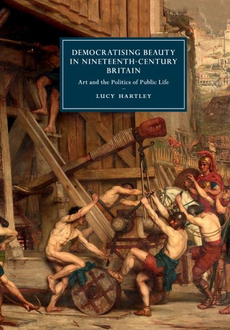 Democratising Beauty in Nineteenth-Century Britain: Art and the Politics of Public Life