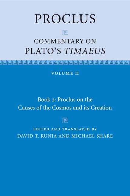 Proclus: Commentary on Plato's Timaeus: Volume 2, Book 2: Proclus on the Causes of the Cosmos and Its Creation