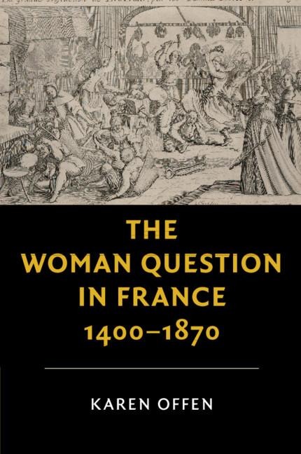 The Woman Question in France, 1400-1870